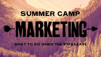 marketing-when-the-kids-leave-camp